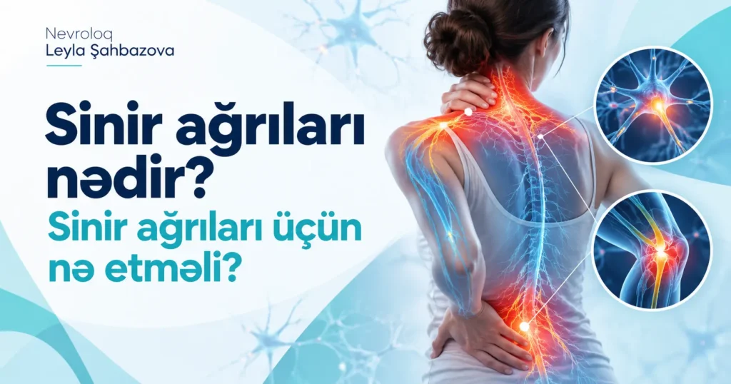 Sinir ağrıları nədir? Sinir ağrıları üçün nə etməli?